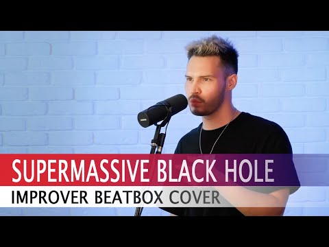 Improver - Supermassive Black Hole (Muse Beatbox Cover)