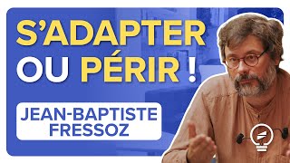 LA TRANSITION N’EST QU’UN SLOGAN ! Il n’y a aucun plan sérieux - Jean-Baptiste Fressoz