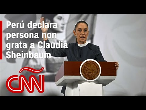 Claudia Sheinbaum es declarara persona non grata en Perú