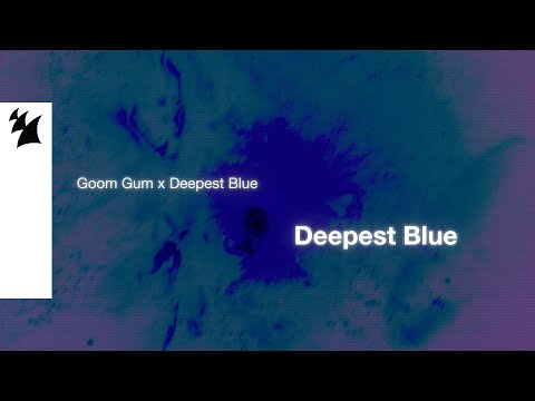 Goom Gum x Deepest Blue - Deepest Blue (Official Lyric Video)