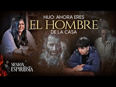 Hijo: Ahora eres el hombre de la casa.