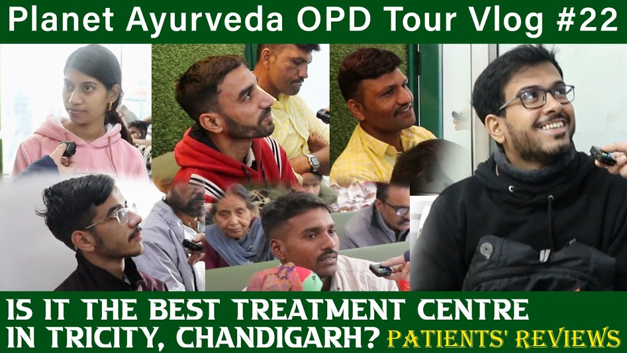 Watch Video Is Planet Ayurveda the Best Treatment Centre in Tricity, Chandigarh?-Patients' Reviews|OPD Vlog 22