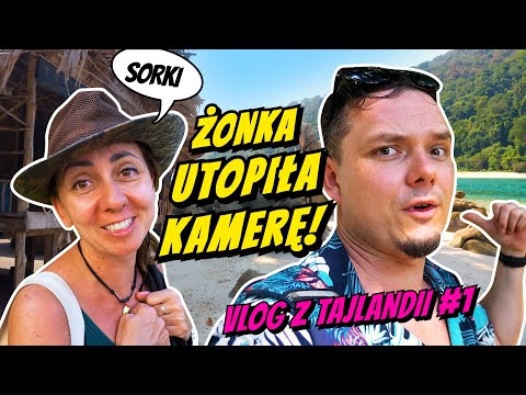 ŻONKA UTOPIŁA KAMERĘ! - TAJLANDIA VLOG 1