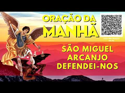 ORAÇÃO DA MANHÃ = SÃO MIGUEL ARCANJO DEFENDEI NOS