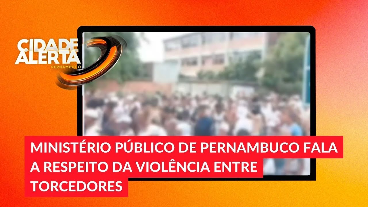 Minist&eacute;rio P&uacute;blico se pronuncia sobre os atos de viol&ecirc;ncia entre torcedores