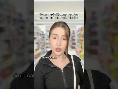 Pov: aquela Karen encontra aquela estudante de direito ✨ #humor