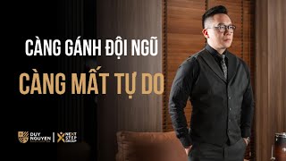 Bạn càng gánh đội ngũ bạn càng mất tự do