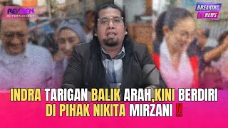 INDRA TARIGAN BALIK ARAH,KINI BERDIRI DI PIHAK NIKITA MIRZANI‼️