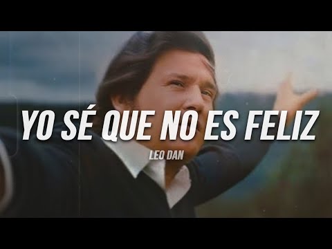 Leo Dan - Yo Sé Que No Es Feliz (Letra)