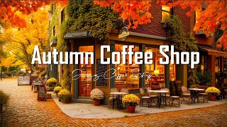 Autumn Coffee Shop Jazz ☕ Smooth Fall Bossa Nova Music for Relaxing on a Quiet Street