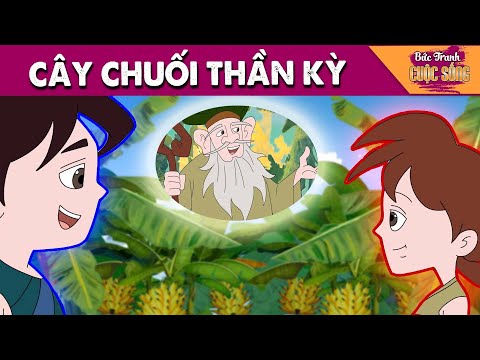 CÂY CHUỐI THẦN KỲ - PHIM HOẠT HÌNH HAY NHẤT - KHOẢNH KHẮC KỲ DIỆU - TRUYỆN CỔ TÍCH HAY NHẤT