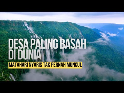 Desa Paling Basah di Dunia: Kenapa Warganya Gak Ada yang Kabur?