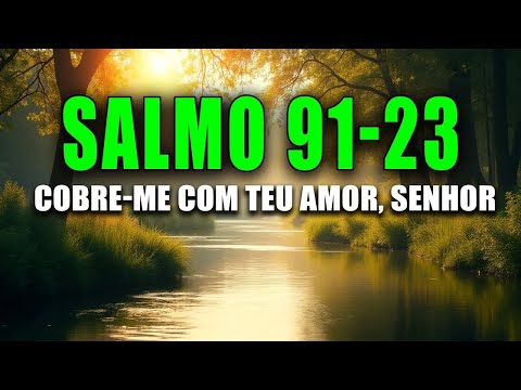 O Poder Espiritual dos Salmos 91 e 23 : Proteja sua Vida e Atraia Bênçãos