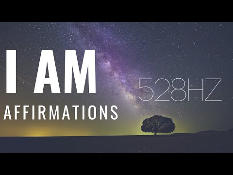 528hz - "I Am" Affirmations! (POWERFUL STUFF!)