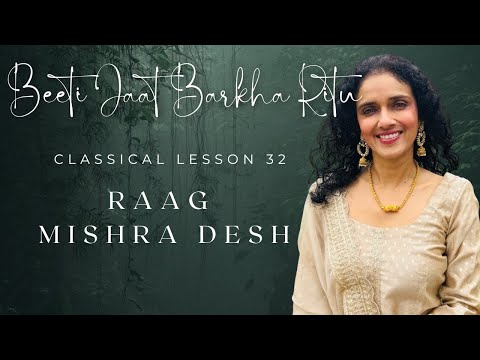 Classical Lesson 32 | Beeti Jaat Barkha Ritu | Raag Mishra Desh #bidishaghoshmusic