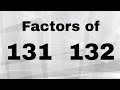 Factors and Prime Numbers of 131 and 132