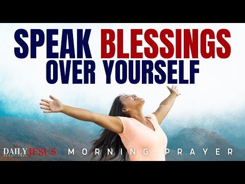 This Happens When You Speak Blessings Over Yourself (Morning Devotional And Prayer)