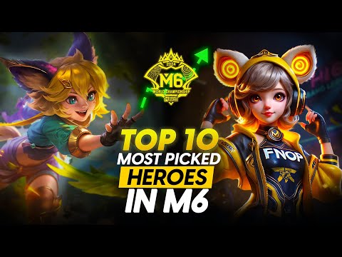 TOP 10 MOST PICKED HEROES IN THE M6 WORLD CHAMPIONSHIP