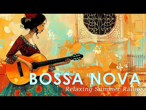 Mellow Bossa Nova Melody ~ 24/7 Latin Jazz Instrumentals for Relaxation ~ Summer Jazz