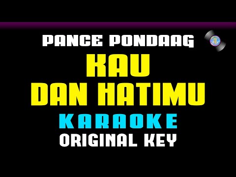 KARAOKE - Kau Dan Hatimu [ Pance Pondaag ] Orginal Key