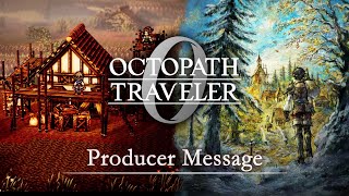 OCTOPATH TRAVELER 0 | Producer Message Video