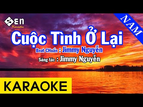 [ KARAOKE ] Cuộc Tình Ở Lại – Jimmy Nguyễn, Beat Chuẩn Tone Nam