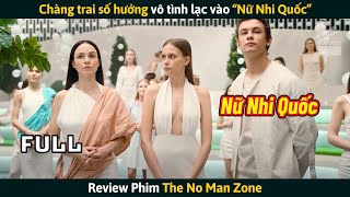 [Review Phim] Chàng Trai Số Hưởng Vô Tình Lạc Vào Nữ Nhi Quốc Và Cái Kết