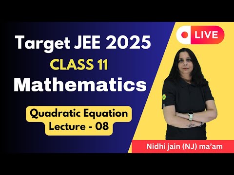 Quadratic Equation L#08 | Class 11 | Target IIT-JEE 2025 Join Yearlong Saarathi course @ just 999 Rs