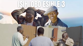 ISIHLOBO ESIHLE PART 3 {SHORT MOVIE}