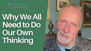 Why We All Need to Do Our Own Thinking | Mark Tyrrell