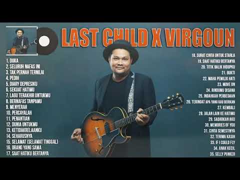 Last Child x Virgoun Full Album ~ 35 Lagu Hits & Terpopuler Saaini ~ DUKA