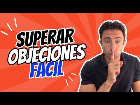 La técnica más SENCILLA para superar CUALQUIER OBJECIÓN de forma FÁCIL!