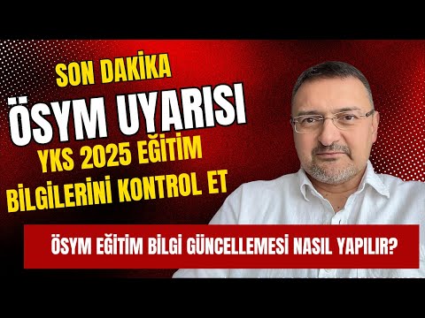 ÖSYM'den Son Dakika Uyarısı YKS 2025!  Eğitim Bilgileri Güncellemesi Nasıl Yapılır?