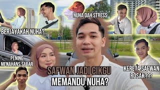 SAFWAN JADI CIKGU LESEN MEMANDU!! NUHA SAMPAI NANGIS KENA MARAH!!