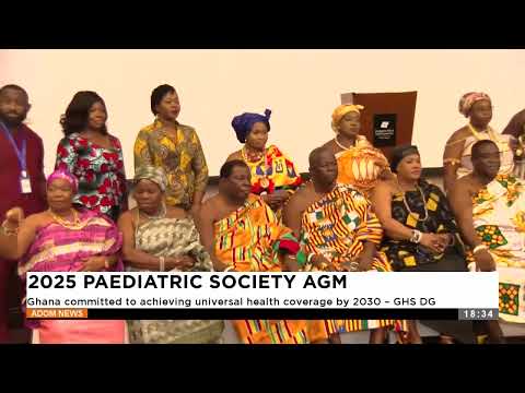 2025 Paediatric Society AGM: Ghana committed to achieving universal health coverage by 2030 - GHS DG