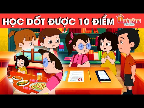 HỌC DỐT ĐƯỢC 10 ĐIỂM – TRUYỆN CỔ TÍCH – CHUYỆN CỔ TÍCH –QUÀ TẶNG CUỘC SỐNG