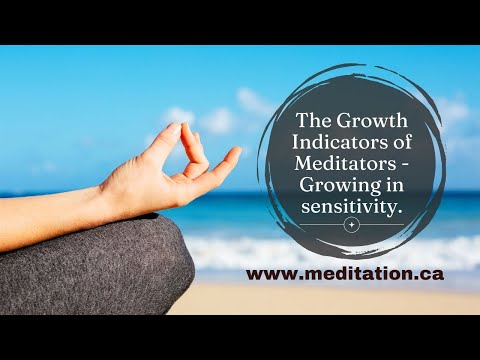 The Growth Indicators of Meditators - Growing in sensitivity. Self-Inquiry Questions.