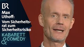Max Uthoff: Vom Sicherheitsrat zum Sicherheitsrisiko | schlachthof | BR Kabarett
