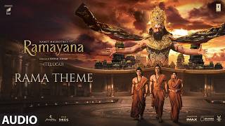 Rama Theme Audio Song | Ramayana | Namit M | Nitesh T | Ranbir K,Sai | Hans Zimmer,A.R. Rahman