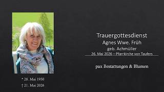 Trauergottesdienst Agnes Wwe. Früh geb. Achmüller