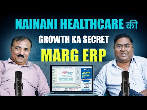 Nainani Healthcare की कामयाबी का राज़ – Marg ERP!