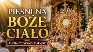 Najpiękniejsze Pieśni Czerwcowe ❤️ Serce Pana Jezusa, Boże Ciało i Pieśni Maryjne