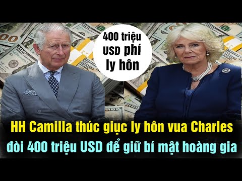 Hoàng Hậu Camilla Thúc Giục 'Ly Hôn' Vua Charles Đòi "400 Triệu" USD Để Giữ Bí Mật Hoàng Gia