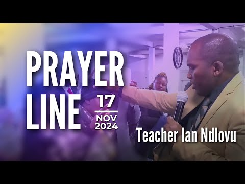 Prayer Line | Teacher Ian Ndlovu | 17 November 2024