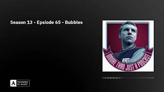 Season 13 - Epsiode 65 - Bubbles