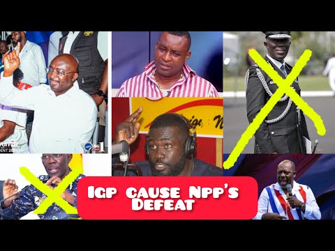 The IGP is the cause of the defeat of the NPP Government