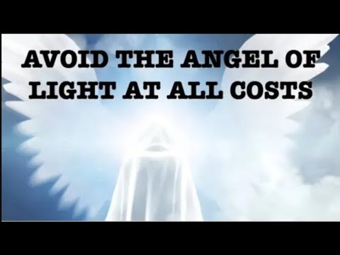 AVOID THE ANGEL OF LIGHT--AT ALL COSTS