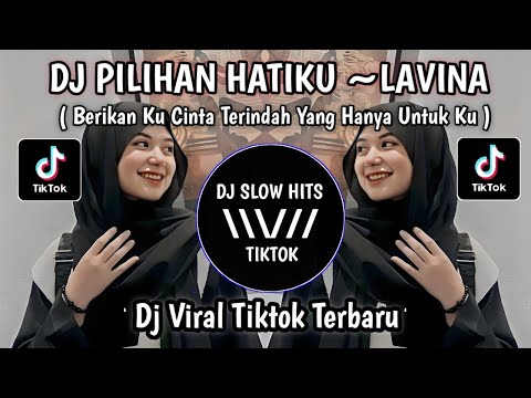 DJ PILIHAN HATIKU ~ LAVINA SLOW REMIX VIRAL TIKTOK TERBARU
