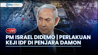 🔴PM Israel Didemo, Dituduh Abaikan Sandera | IDF Lepaskan Anjing & Gas Air Mata ke Tahanan Palestina