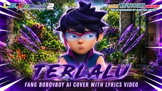 Fang BoBoiBoy - Terlalu [Ai Cover With Lyrics]